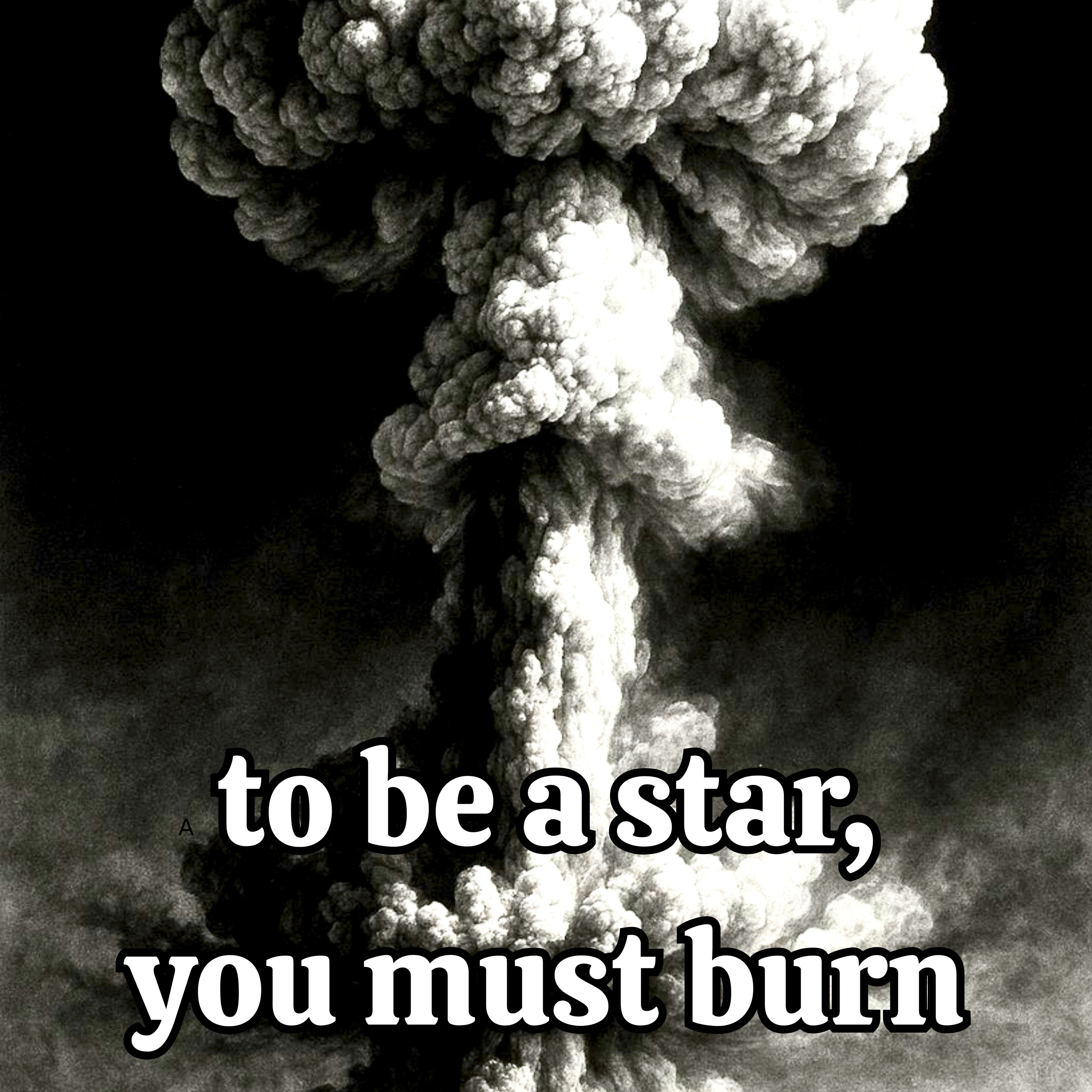 Unisex Cotton Tee | To Be a Star, You Must Burn | Mushroom Cloud Graphic T-shirt | LINEHAUS